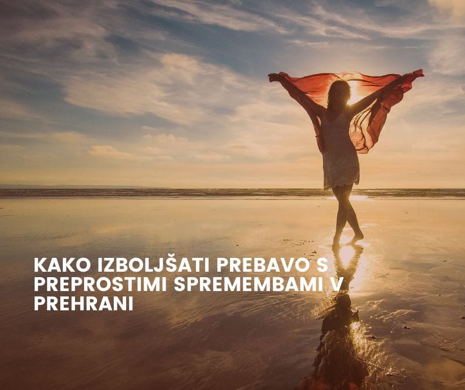 Kako izboljšati prebavo s preprostimi spremembami v prehrani